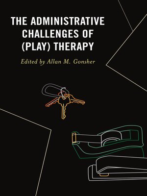 cover image of The Administrative Challenges of (Play) Therapy